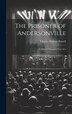 The Prisoner of Andersonville; a Military Drama in Four Acts by Charles Walcott Russell, Hardcover | Indigo Chapters
