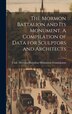 The Mormon Battalion and its Monument. A Compilation of Data for Sculptors and Architects by Utah Mormon Battalion Monument Commi, Hardcover