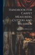 Handbook for Carpet Measurers Cutters and Salesmen by John W[ilhelm] 1861- [From Old Lind, Hardcover | Indigo Chapters