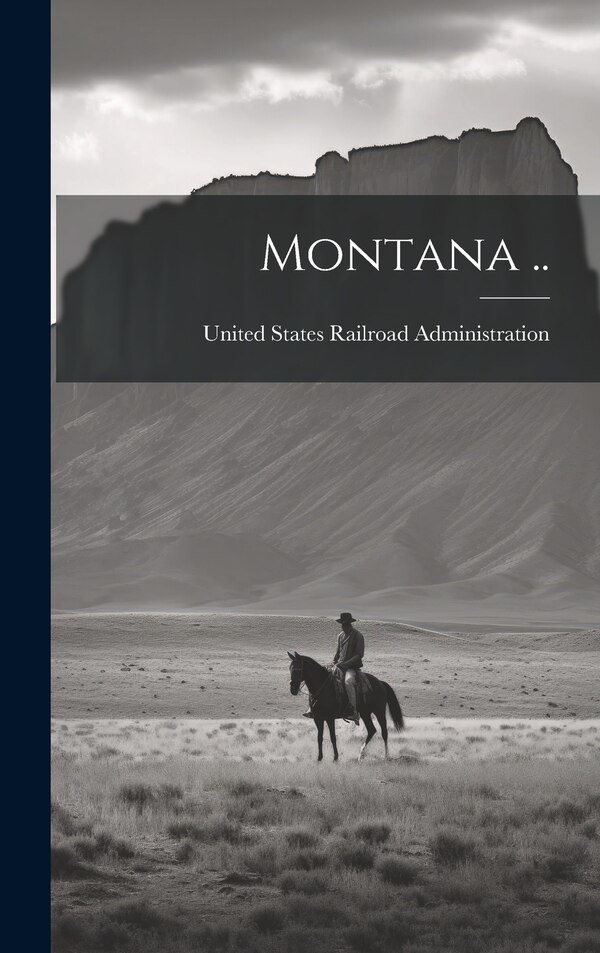 Montana by United States Railroad Administration, Hardcover | Indigo Chapters
