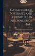 Catalogue of Portraits and Furniture in Independence Hall by Philadelphia Independence H Catalog], Hardcover | Indigo Chapters