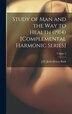 Study of Man and the Way to Health (1914) [Complemental Harmonic Series]; Volume 2 by Jirah Dewey Buck, Hardcover | Indigo Chapters
