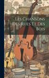Les Chansons des rues et des bois by Anonymous, Hardcover | Indigo Chapters