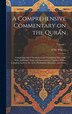 A Comprehensive Commentary on the Qurán; Comprising Sale's Translation and Preliminary Discourse With Additional Notes and Emendations;