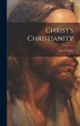 Christ's Christianity by Leo Tolstoy, Hardcover | Indigo Chapters