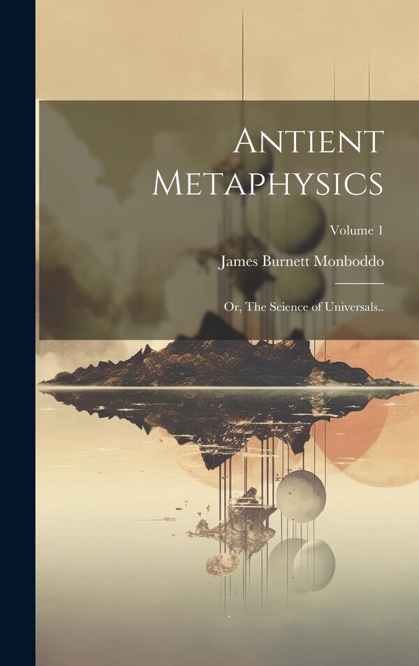 Antient Metaphysics by James Burnett Monboddo, Hardcover | Indigo Chapters