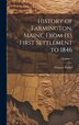 History of Farmington Maine From its First Settlement to 1846; Volume 2 by Thomas Parker, Hardcover | Indigo Chapters