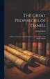 The Great Prophecies of Daniel by William Kelly, Hardcover | Indigo Chapters