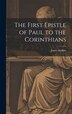 The First Epistle of Paul to the Corinthians by James Moffatt, Hardcover | Indigo Chapters