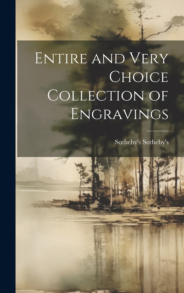 Entire and Very Choice Collection of Engravings by Sotheby's Sotheby's, Hardcover | Indigo Chapters