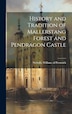 History and Tradition of Mallerstang Forest and Pendragon Castle by William Of Prestwich Nicholls, Hardcover | Indigo Chapters