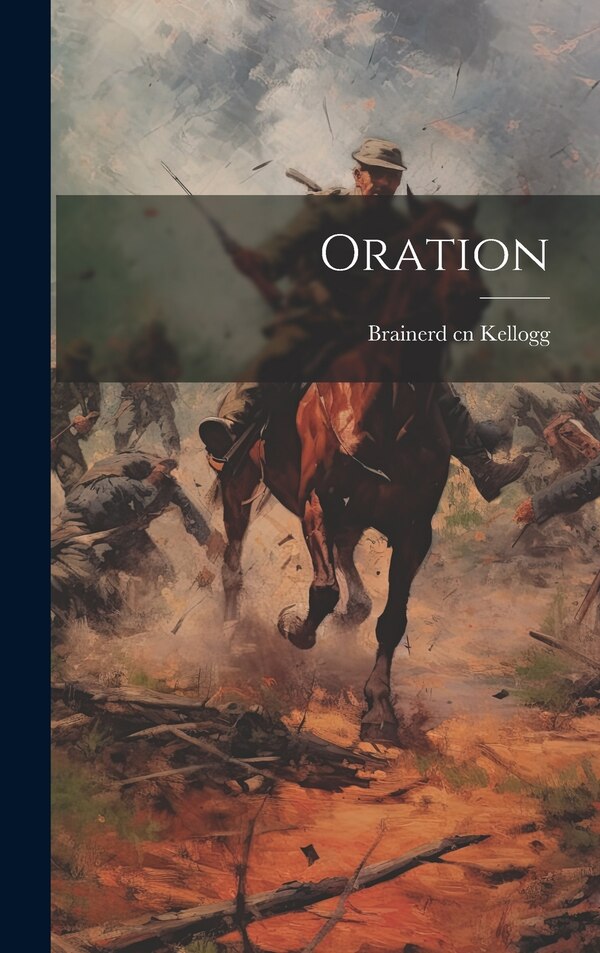 Oration by Brainerd Cn Kellogg, Hardcover | Indigo Chapters