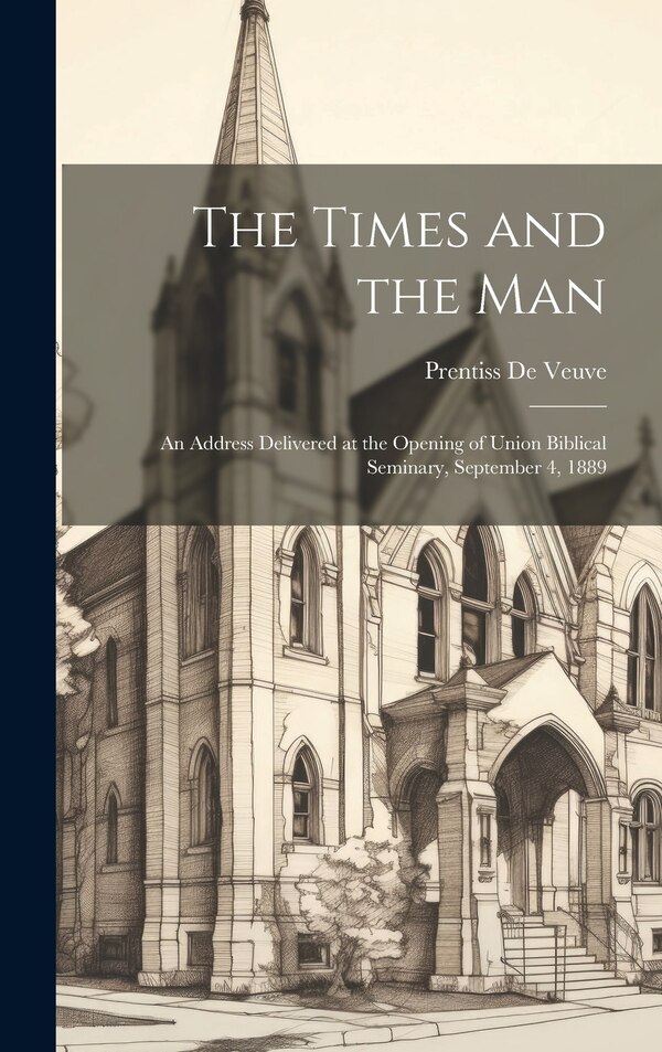 The Times and the Man by Prentiss De Veuve, Hardcover | Indigo Chapters