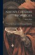Nixon's Cheshire Prophecies; Reprinted and Edited From the Best Sources and Including a Copy of the Prophecy From an Unpublished Manuscript