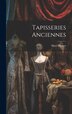 Tapisseries anciennes by Hôtel Drouot, Hardcover | Indigo Chapters