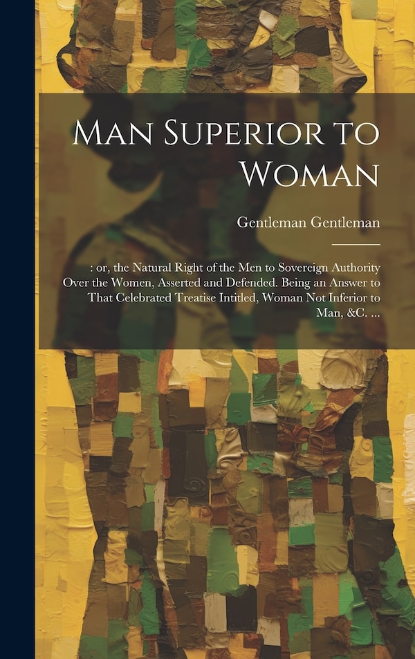 Man Superior to Woman by Gentleman Gentleman, Hardcover | Indigo Chapters