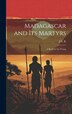 Madagascar and its Martyrs by J L K, Hardcover | Indigo Chapters