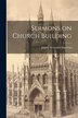 Sermons on Church Building by James Alexander Emerton, Paperback | Indigo Chapters