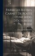 Parmi les blessés carnet de route d'une aide-doctoresse russe by Tatiana Aleksinskaia, Hardcover | Indigo Chapters