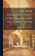 The New England Coast Long Island and the Jersey Shore by Josiah Browne [From Old Ca Bowditch, Hardcover | Indigo Chapters
