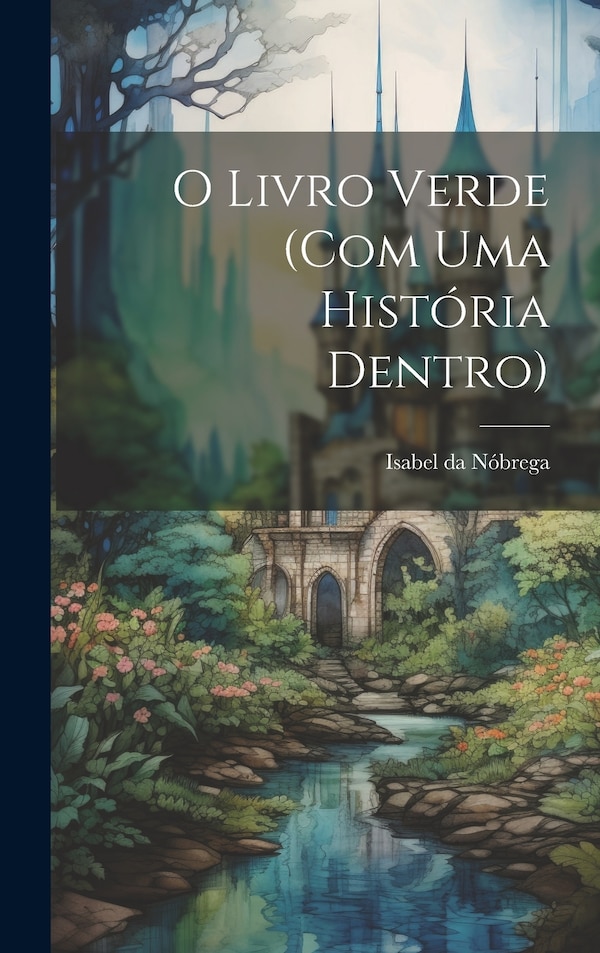 O livro verde (com uma história dentro) by Isabel da Nóbrega, Hardcover | Indigo Chapters