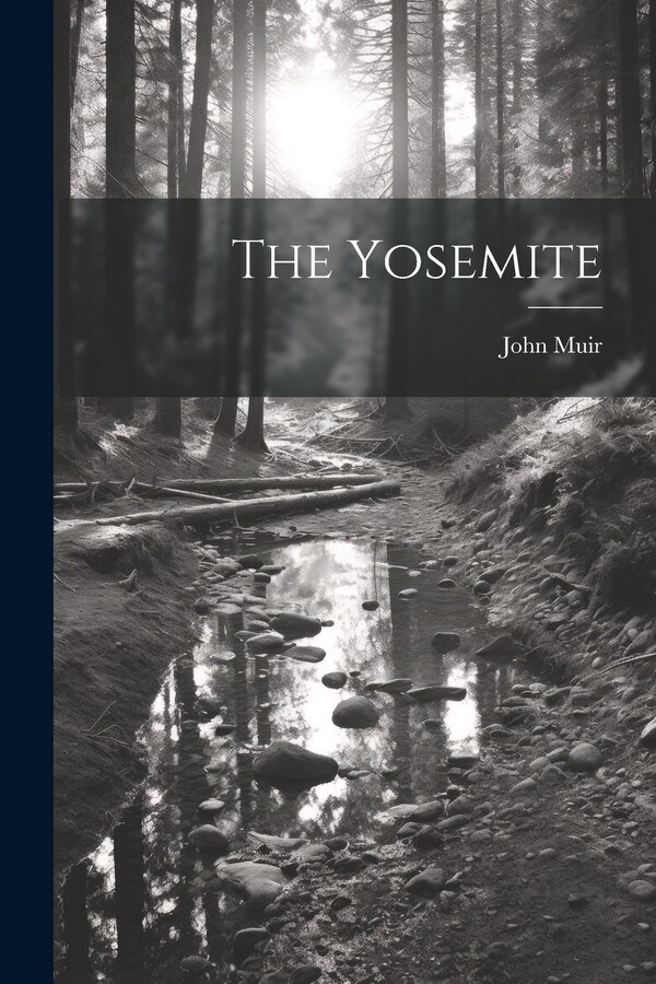 The Yosemite by JOHN MUIR, Paperback | Indigo Chapters