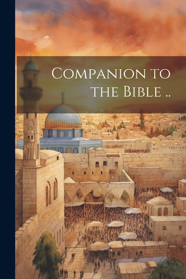 Companion to the Bible by Anonymous, Paperback | Indigo Chapters