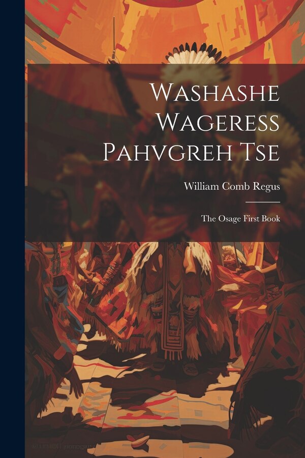 Washashe Wageress Pahvgreh Tse by William Comb Regus, Paperback | Indigo Chapters