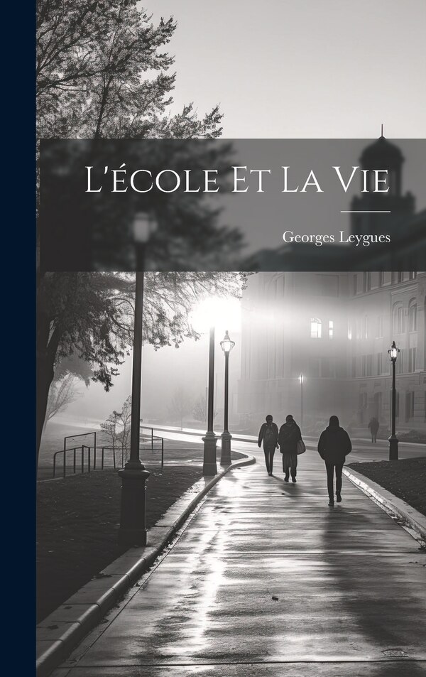 L'école et la vie by Georges Leygues, Hardcover | Indigo Chapters