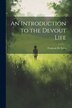 An Introduction to the Devout Life by François De Sales