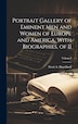 Portrait Gallery of Eminent Men and Women of Europe and America With Biographies of II; Volume I by 1816-1878 Evert a Duyckinck, Hardcover