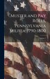 Muster and pay Rolls Pennsylvania Militia. 1790-1800; Volume 1 by Anonymous, Hardcover | Indigo Chapters