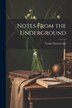 Notes From the Underground by Fyodor Dostoyevsky, Paperback | Indigo Chapters