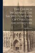 The Church Incarnate The Sacred Function Of Christian Architecture by Rudolf Schwarz, Paperback | Indigo Chapters
