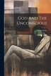 God And The Unconscious by Victor White, Paperback | Indigo Chapters