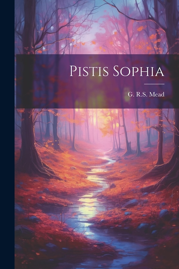 Pistis Sophia by G R S Mead, Paperback | Indigo Chapters