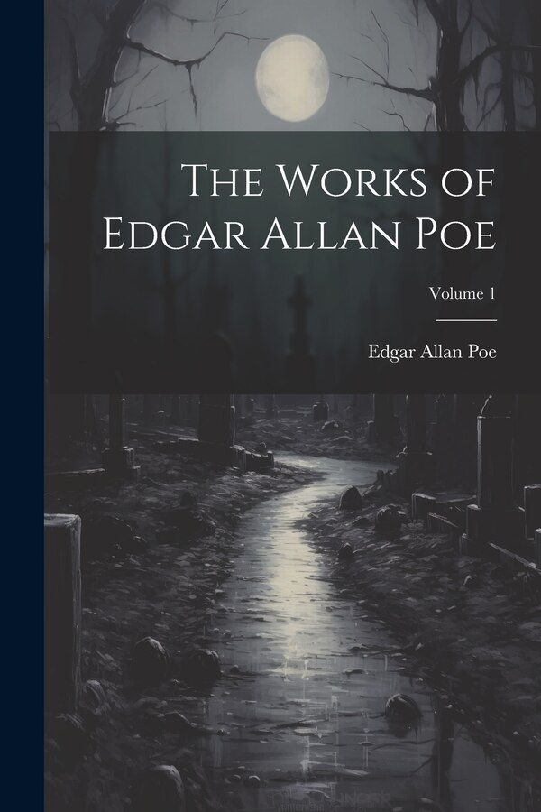 The Works of Edgar Allan Poe; Volume 1, Paperback | Indigo Chapters