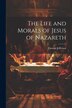 The Life and Morals of Jesus of Nazareth by Thomas Jefferson, Paperback | Indigo Chapters