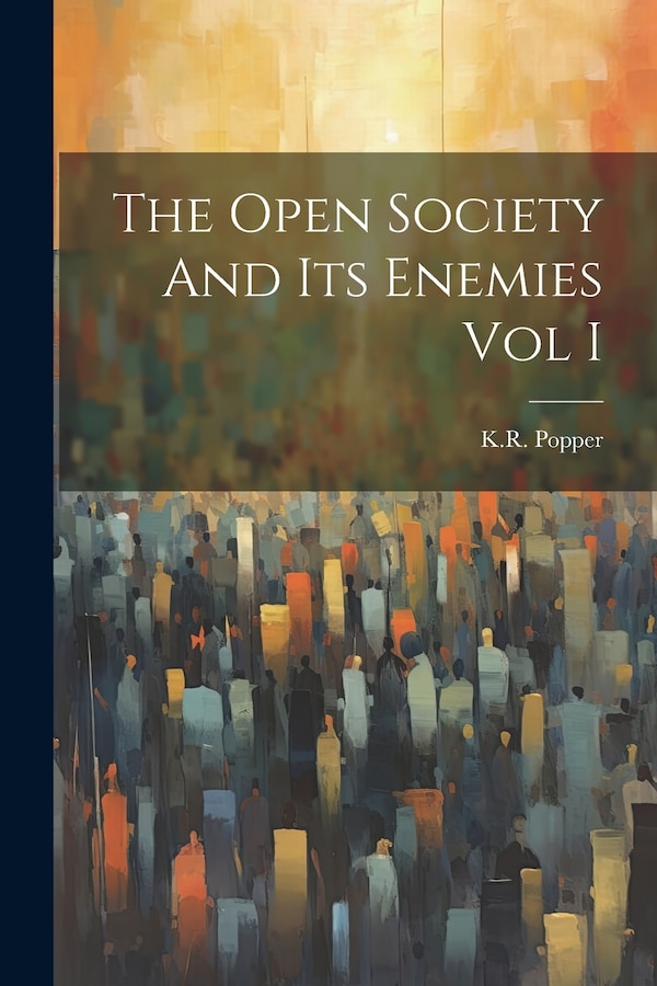 The Open Society And Its Enemies Vol I by KR Popper, Paperback | Indigo Chapters