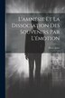 L'amnésie Et La Dissociation Des Souvenirs Par L'émotion by Pierre Janet, Paperback | Indigo Chapters
