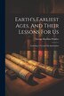 Earth's Earliest Ages And Their Lessons For Us by George Hawkins Pember, Paperback | Indigo Chapters