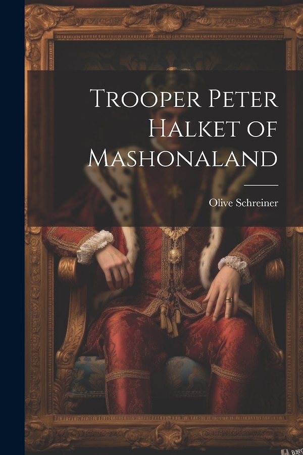 Trooper Peter Halket of Mashonaland by Schreiner Olive, Paperback | Indigo Chapters
