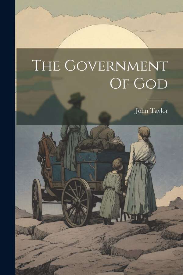 The Government Of God by John Taylor, Paperback | Indigo Chapters