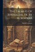 The Talmud Of Jerusalem Tr. By M. Schwab by Talmud Yerushalmi, Paperback | Indigo Chapters