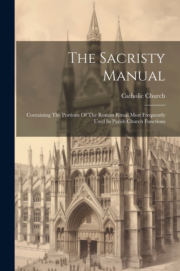 The Sacristy Manual by Catholic Church, Paperback | Indigo Chapters