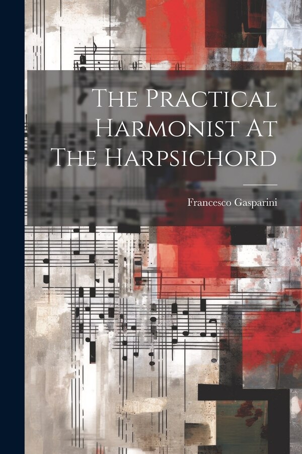 The Practical Harmonist At The Harpsichord by Francesco Gasparini, Paperback | Indigo Chapters