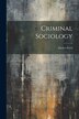 Criminal Sociology by Enrico Ferri, Paperback | Indigo Chapters