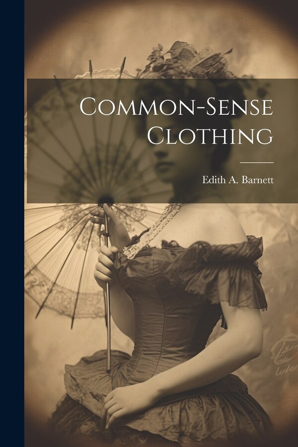 Common-sense Clothing by Edith A Barnett, Paperback | Indigo Chapters