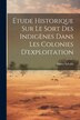 Étude Historique Sur Le Sort Des Indigènes Dans Les Colonies D'exploitation by Benito Sylvain, Paperback | Indigo Chapters