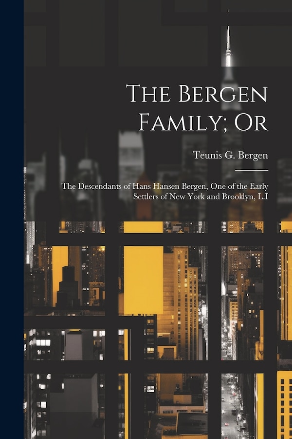 The Bergen Family; Or by Teunis G Bergen, Paperback | Indigo Chapters